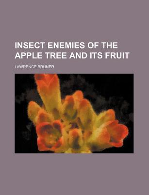 Insect Enemies of the Apple Tree and Its Fruit magazine reviews