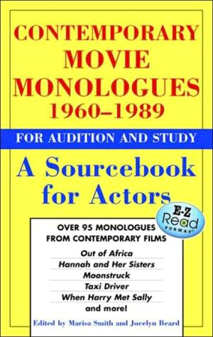 Contemporary Movie Monologues 1960 - 1989 For Audition and Study: A Sourcebook for Actors, Some of the freshest, most powerful writing of the last few decades has been done for film. Now, Contemporary Movie Monologues collects a wide range of pieces from American screenplays produced during the 60s, 70s, and 80s, including some of the most unfo, Contemporary Movie Monologues 1960 - 1989 For Audition and Study: A Sourcebook for Actors