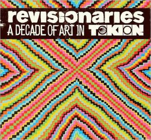 Revisionaries: A Decade of Tokion Art book written by Editors of Tokion Magazine