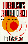 Liberalism's crooked circle written by Ira Katznelson