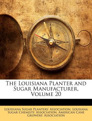 The Louisiana Planter and Sugar Manufacturer, Volume 20 magazine reviews