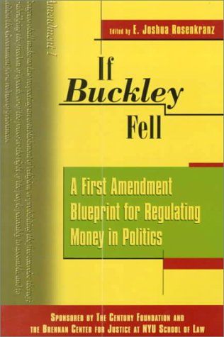 If Buckley Fell: A First Amendment Blueprint for Regulating Money in Politics magazine reviews