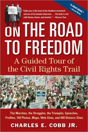 On the Road to Freedom: A Guided Tour of the Civil Rights Trail book written by Charles E. Cobb