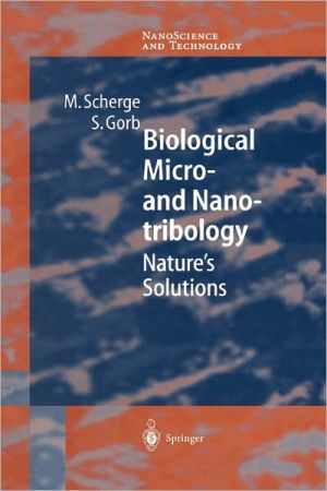 Biological Micro- And Nanotribology: Nature's Solutions book written by Scherge, Matthias, Gorb, Stanislav S. N
