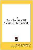 The Recollections of Alexis de Tocqueville book written by Alexis de Tocqueville