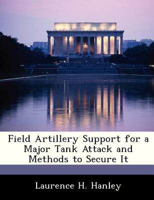 Field Artillery Support for a Major Tank Attack and Methods to Secure It magazine reviews