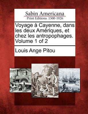 Voyage Cayenne, Dans Les Deux Am Riques, Et Chez Les Antropophages. Volume 1 of 2 magazine reviews