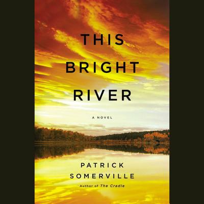 This Bright River written by Patrick Somerville