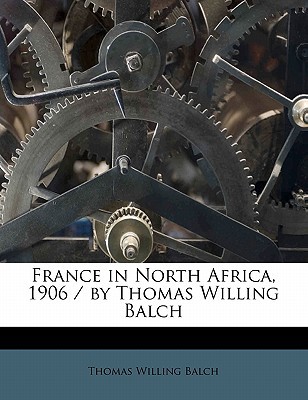 France in North Africa, 1906 / By Thomas Willing Balch magazine reviews