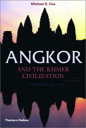 Angkor and the Khmer Civilization book written by Michael D. Coe