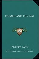 Homer and His Age book written by Andrew Lang