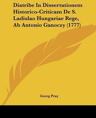 Diatribe in Dissertationem Historico-Criticam de S. Ladislao Hungariae Rege, AB Antonio Ganoczy magazine reviews