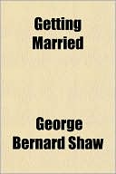 Getting Married book written by George Bernard Shaw