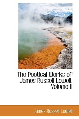 The Poetical Works of James Russell Lowell, Volume II magazine reviews