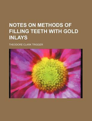 Notes on Methods of Filling Teeth with Gold Inlays magazine reviews