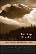 The Shape of Content: Creative Writing in Mathematics and Science book written by Chandler Davis