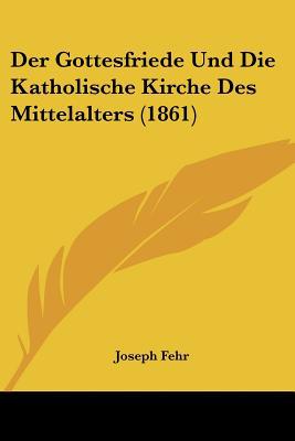Der Gottesfriede Und Die Katholische Kirche Des Mittelalters magazine reviews