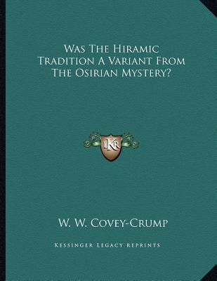 Was the Hiramic Tradition a Variant from the Osirian Mystery? magazine reviews