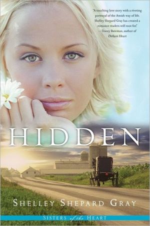 Hidden (Sisters of the Heart Series #1) book written by Shelley Shepard Gray