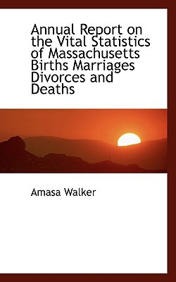 Annual Report on the Vital Statistics of Massachusetts Births Marriages Divorces and Deaths magazine reviews