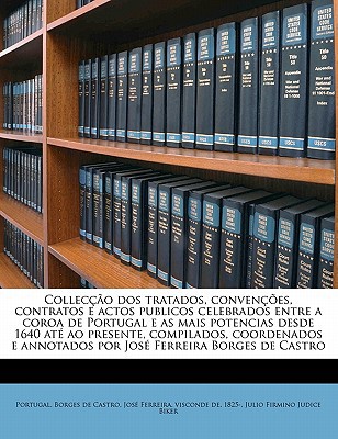 Collec O DOS Tratados, Conven Es, Contratos E Actos Publicos Celebrados Entre a Coroa de Portugal E  magazine reviews