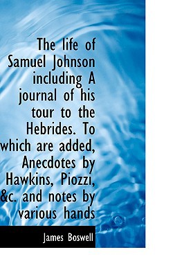 The Life of Samuel Johnson Including a Journal of His Tour to the Hebrides. to Which Are Added magazine reviews