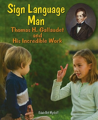 Sign Language Man: Gallaudet and His Incredible Work magazine reviews