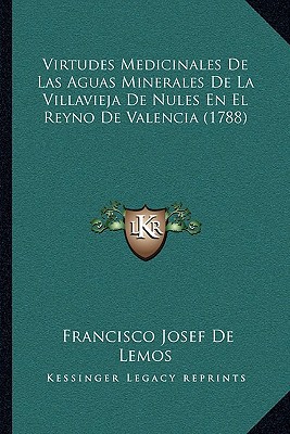 Virtudes Medicinales de Las Aguas Minerales de La Villavieja de Nules En El Reyno de Valencia magazine reviews