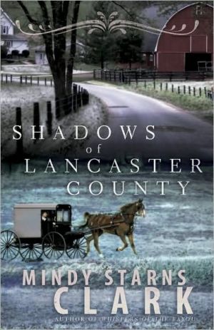 Shadows of Lancaster County book written by Mindy Starns Clark