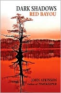Dark Shadows Red Bayou book written by John Atkinson