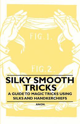Silky Smooth Tricks - A Guide to Magic Tricks Using Silks and Handkerchiefs magazine reviews