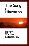 The Song of Hiawatha book written by Henry Wadsworth Longfellow