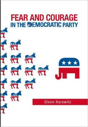 Fear and Courage in the Democratic Party book written by Glenn Hurowitz