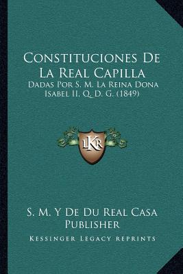 Constituciones de La Real Capilla: Dadas Por S. M. La Reina Dona Isabel II, Q. D. G. magazine reviews