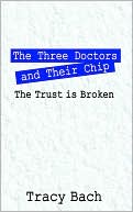 The Three Doctors And Their Chip book written by Tracy Bach