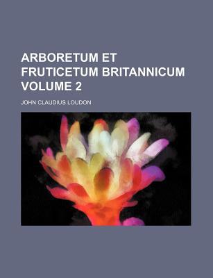 Arboretum Et Fruticetum Britannicum Volume 2 magazine reviews
