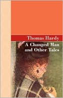 A Changed Man And Other Tales book written by Thomas Hardy