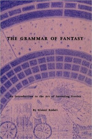 The Grammar Of Fantasy book written by Gianni Rodari