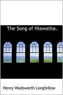 The Song of Hiawatha book written by Henry Wadsworth Longfellow