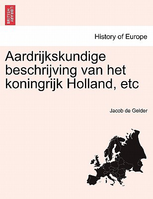 Aardrijkskundige Beschrijving Van Het Koningrijk Holland, Etc magazine reviews
