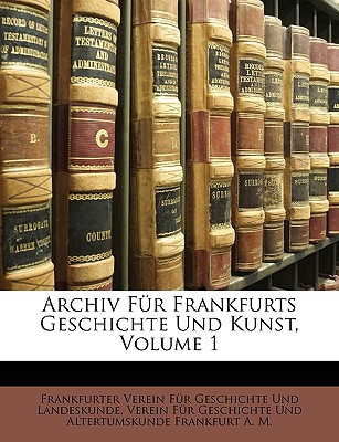 Archiv Fur Frankfurts Geschichte Und Kunst, Volume 1 magazine reviews