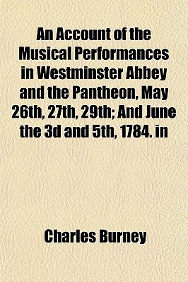 An Account of the Musical Performances in Westminster Abbey and the Pantheon, May 26th, 27th, 29th magazine reviews