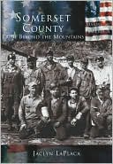 Somerset County, Pennsylvania: Pride Beyond the Mountains (Making of America Series) book written by Jaclyn Laplaca