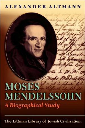 Moses Mendelssohn: A Biographical Study book written by Alexander Altmann