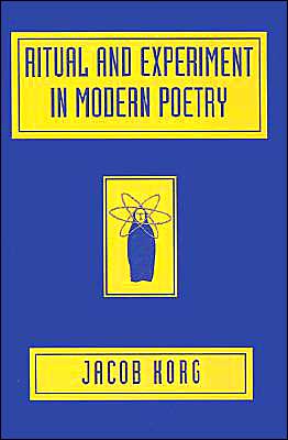 Ritual And Experiment In Modern Poetry book written by Jacob Korg