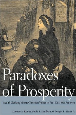 Paradoxes of Prosperity: Wealth Seeking in Pre-Civil War America book written by Lorman A. Ratner