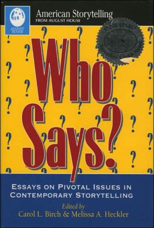 Who Says?: Essays on Pivotal Issues in Contemporary Storytelling book written by Carol L. Birch
