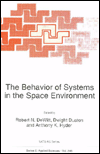 The Behavior of Systems in the Space Environment: Proceedings of the NATO Advanced Study Institute, Pitlochry, Scotland, July 7-19, 1991 book written by Robert N. DeWitt, Dwight Duston, Anthony K. Hyder
