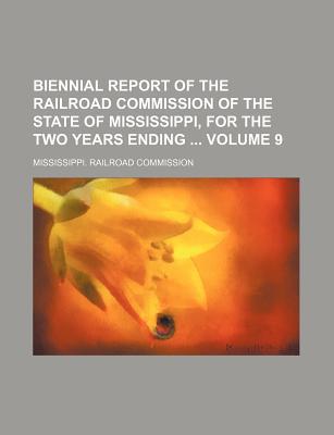 Biennial Report of the Railroad Commission of the State of Mississippi, for the Two Years Ending magazine reviews