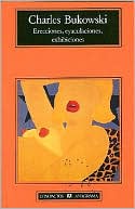 Erecciones, Eyaculaciones, Exhibiciones (Erections, Ejaculations, Exhibitions and Other Tales of Ordinary Madness) book written by Charles Bukowski